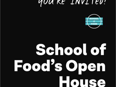 You’re Invited to School of Food’s Open House!