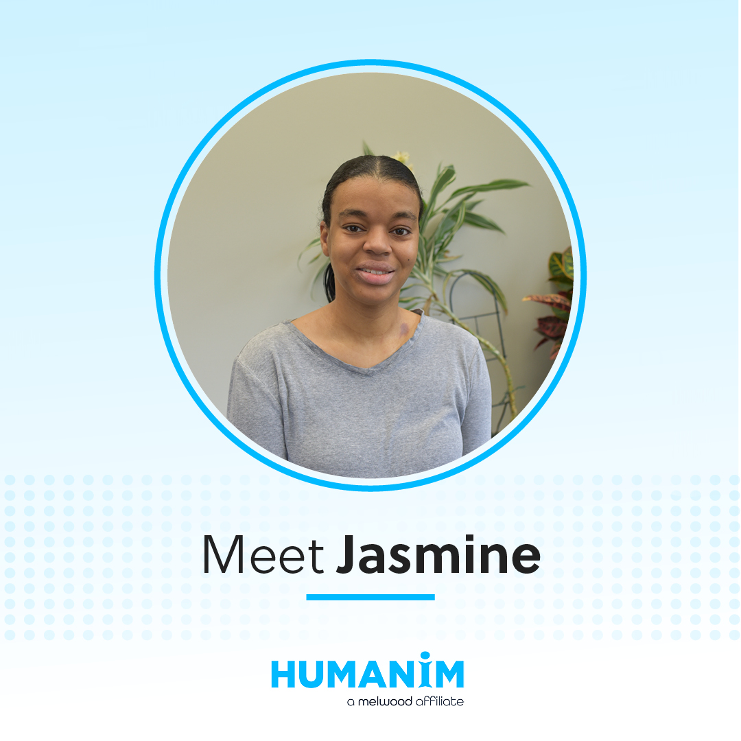 Graphic with a light blue gradient background. In a circle frame is a picture of Jasmine, smiling with a plant behind her indoors. Under the frame is the text "meet Jasmine" with Humanim's logo underneath.